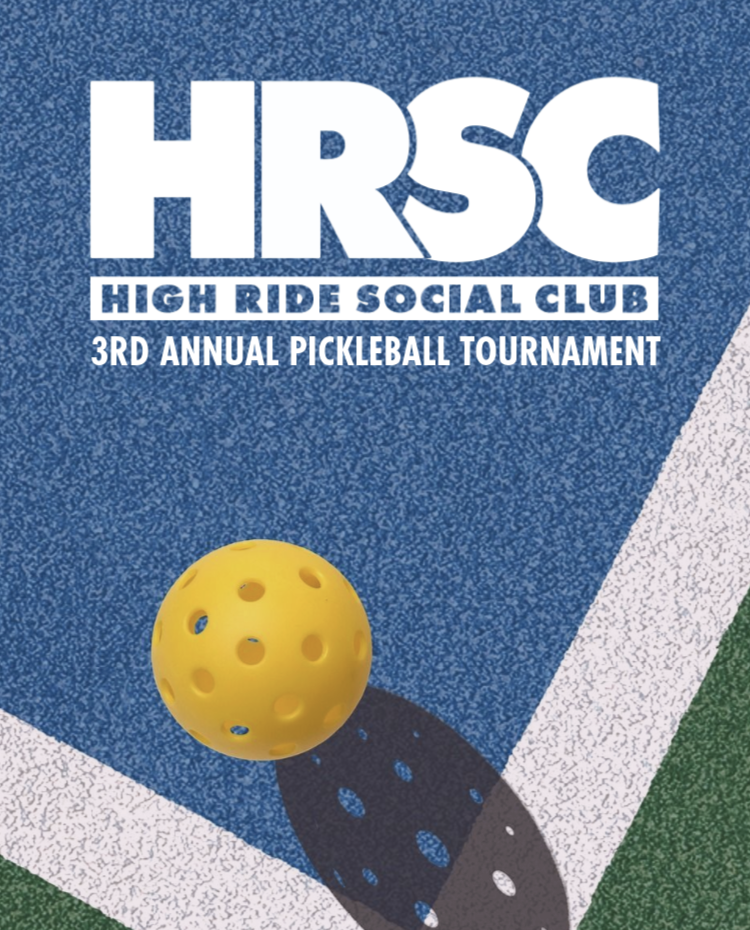 HIGH RIDE SOCIAL CLUB PRESENTS: THE 3RD ANNUAL PICKLEBALL TOURNAMENT