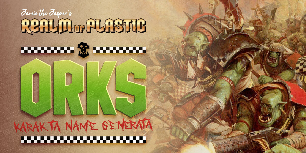 Ork Name Generator - Warhammer 40K — Realm of Plastic