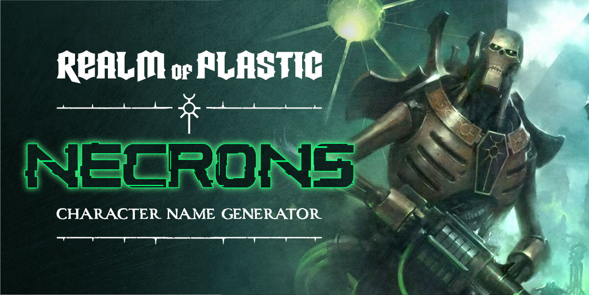 Necrons Character Name Generator Realm Of Plastic