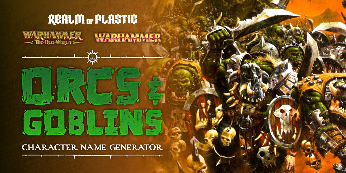 snow Meeting renewable resource Orcs & Goblins Character Name Generator - Warhammer Fantasy — Realm of  Plastic