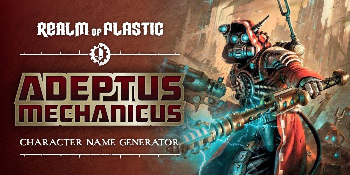 Adeptus Mechanicus - Character Name Generator — Realm of Plastic