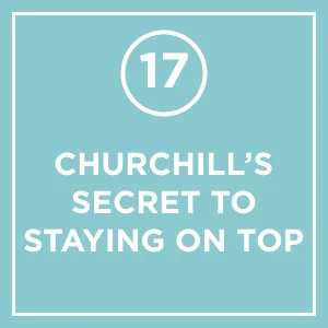 #17 - The Last Lion: Churchill's Secret To Staying On Top Of His Game