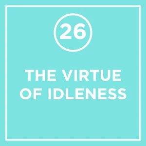 #26 - On His Blindness: The Virtue of Idleness