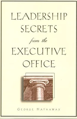 Leadership Secrets from the Executive Office