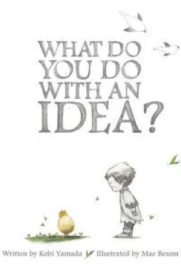 What Do You Do with an Idea?