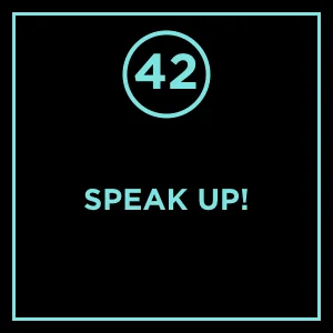 #42 - Speak Up!