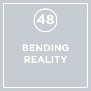 #48 - Bending Reality