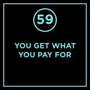 #59 - You Get What You Pay For