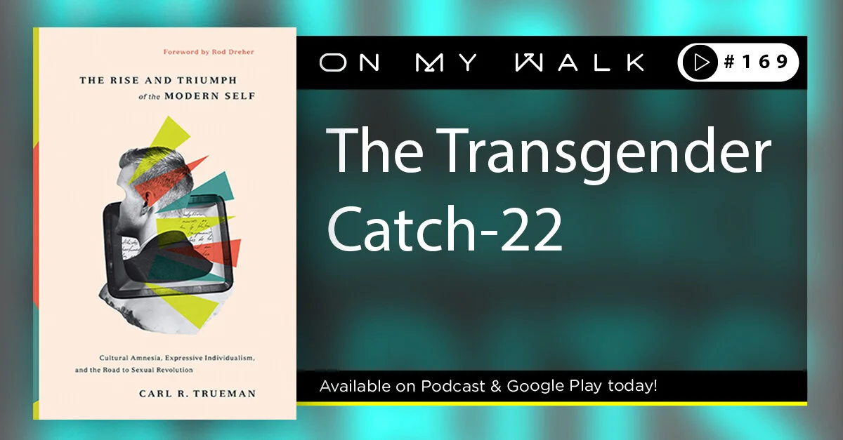 #169 - The Transgender Catch-22