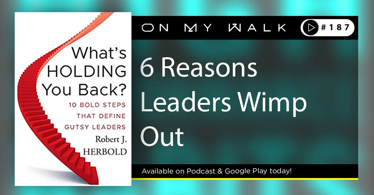 #187 - 6 Reasons Leaders Wimp Out