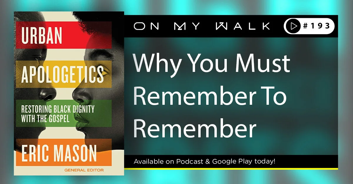#193 - Why You Must Remember To Remember