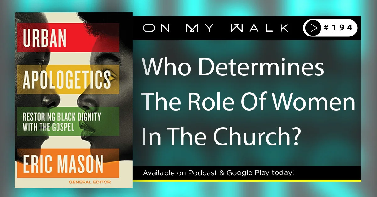 #194 - Who Determines The Role Of Women In The Church?