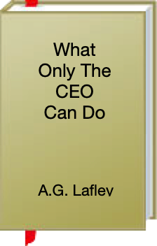 What Only The CEO Can Do