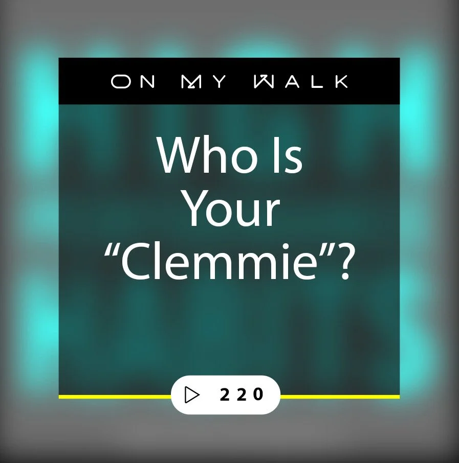 #220 - Who is Your "Clemmie"?