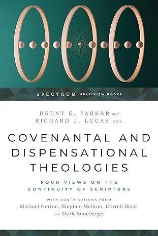 Covenantal and Dispensational Theologies: Four Views 