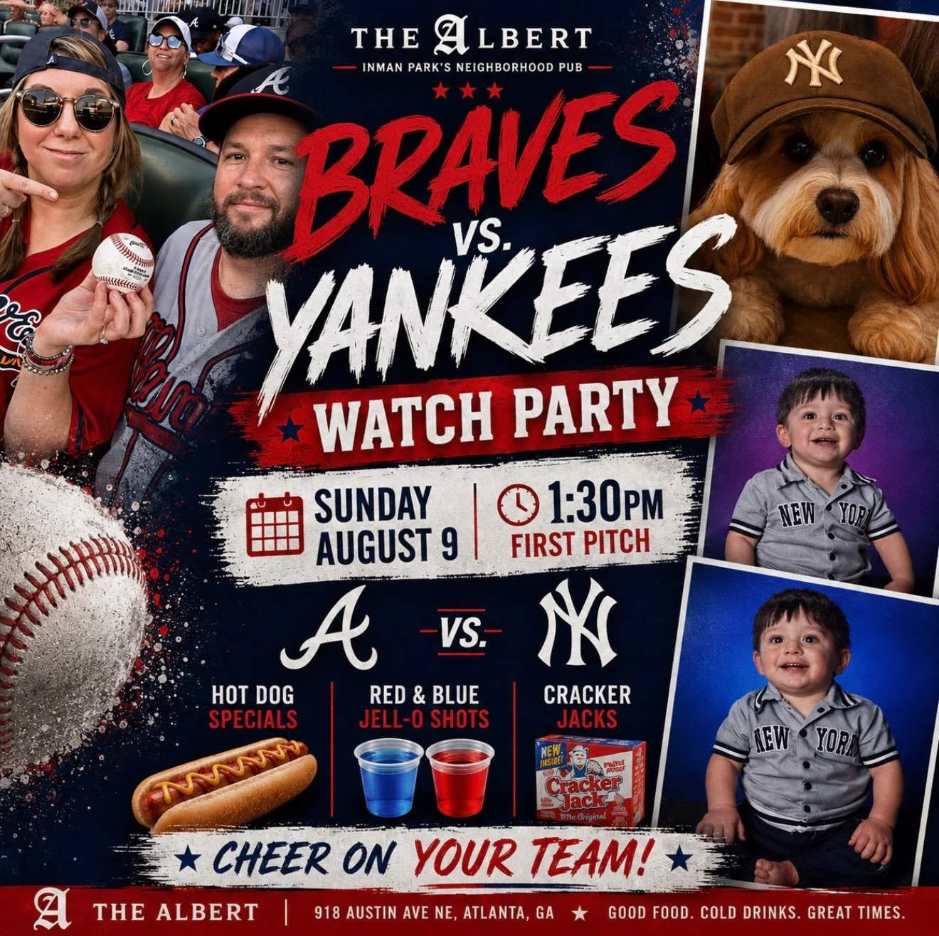 BRAVES vs. YANKEES weekend is here ⚾️🔥

The series starts tonight, but we&rsquo;re saving the big one for SUNDAY at The Albert!

⚾️ Braves vs. Yankees
📅 Sunday, August 9
⏰ First pitch: 1:30 PM
🌭 Hot Dog Specials
🔴🔵 Red &amp; Blue Jell-O Shots
🍿
