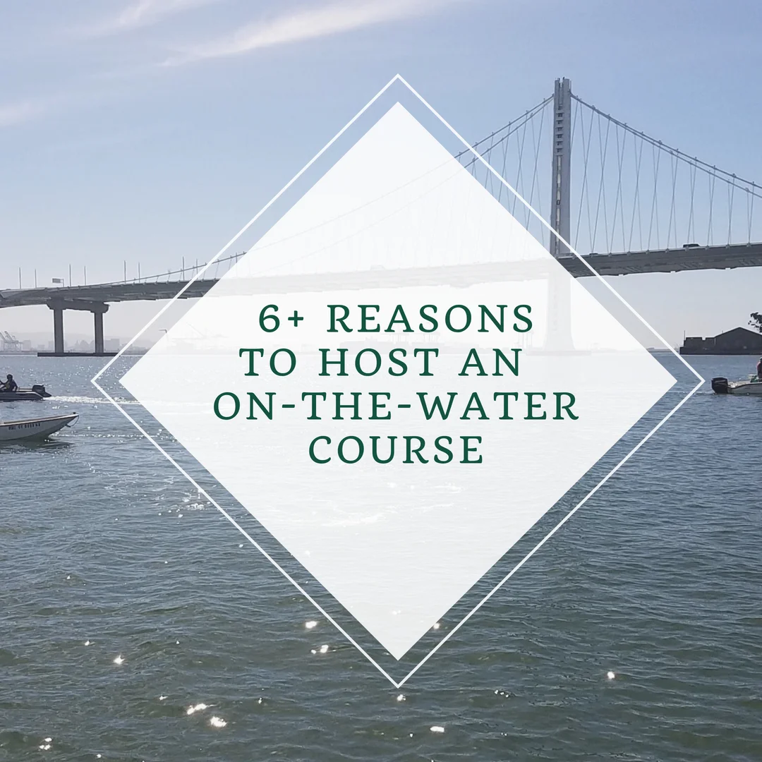 6+ Reasons to Host an On-The-Water Course