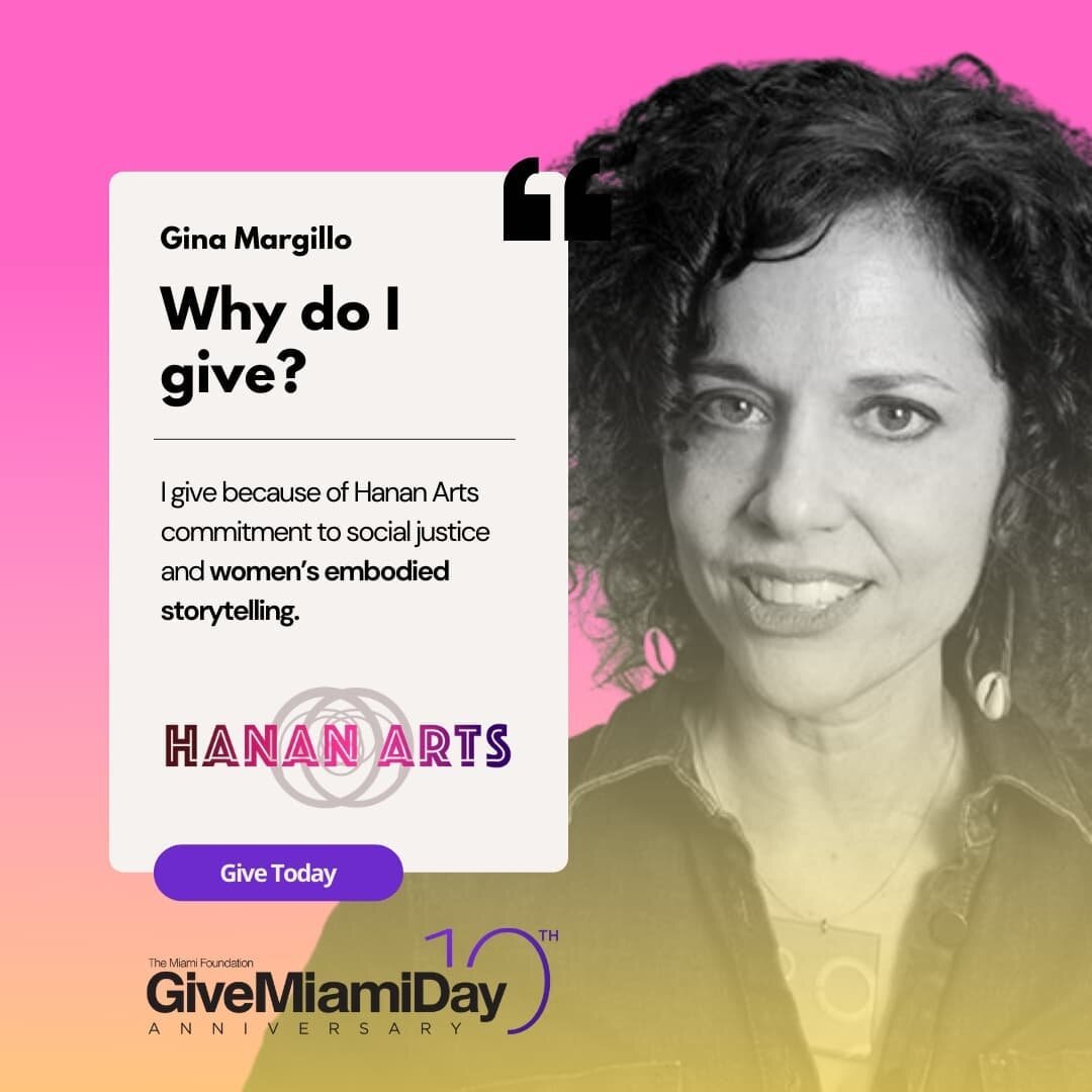 Give Miami Day starts tomorrow - with Early Giving available now. Join our Board Members in supporting the work of Hanan Arts with a donation of $25 or more.
&nbsp;
Our amazing Board Members share their reasons for dedication to our work towards empo