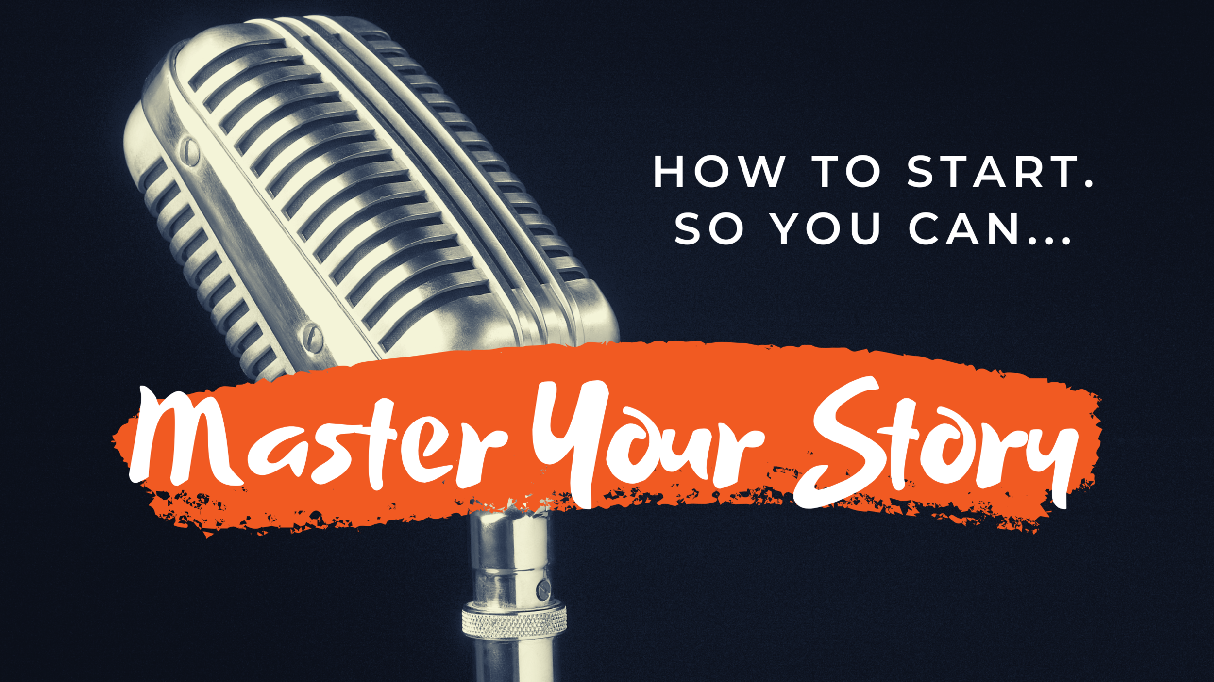 How To Start Mastering Your Story