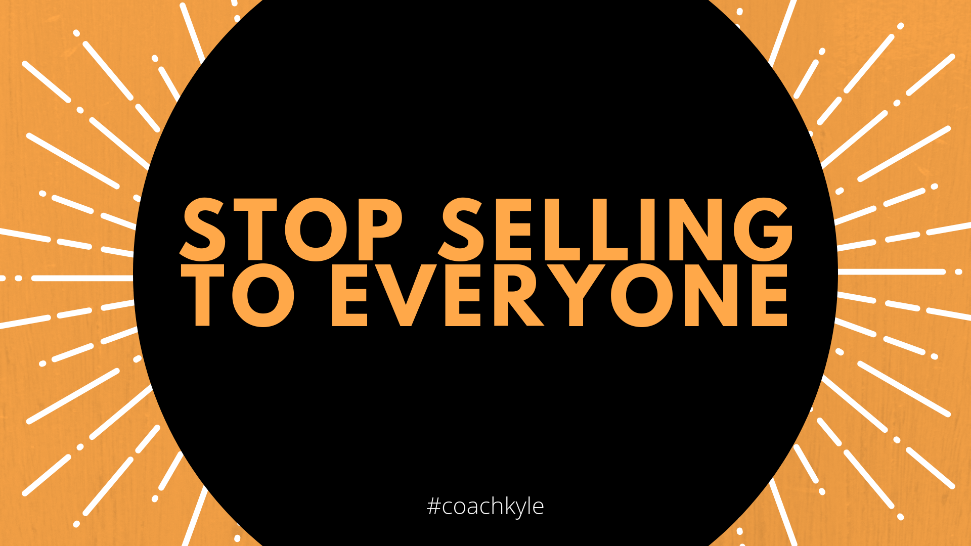 Stop Selling To Everyone