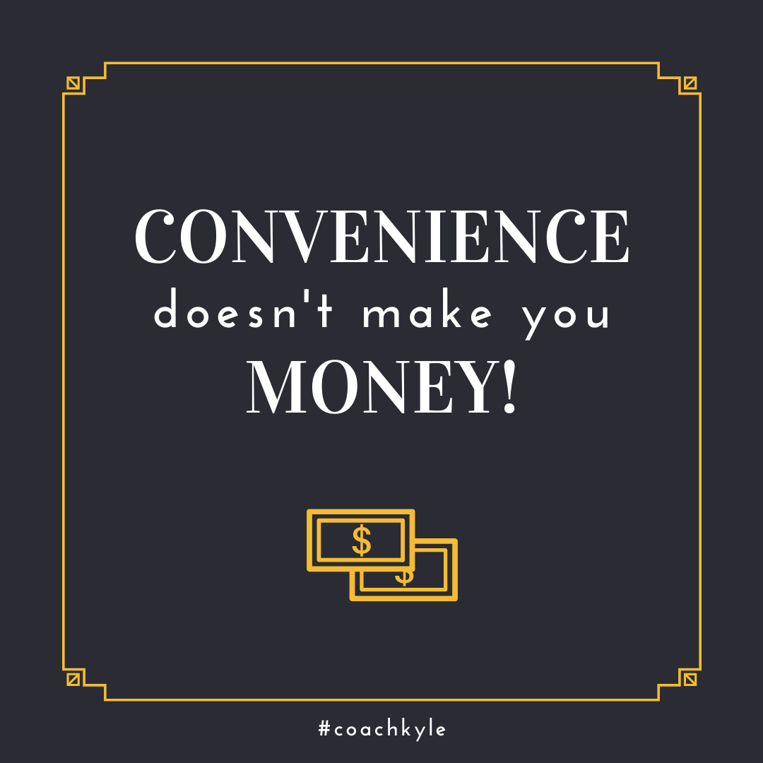 Convenience Doesn't Make You Money