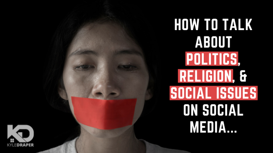How To Talk About Politics, Religion, &amp; Social Issues On Social Media
