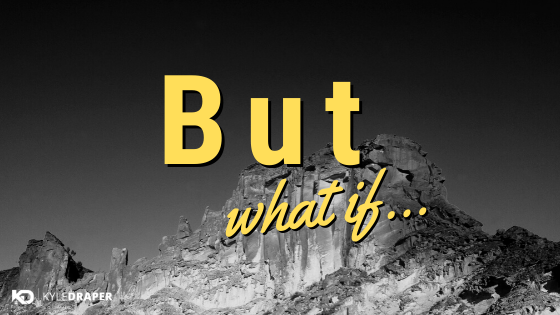 But What If...