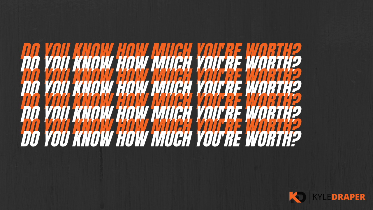 Do You Know How Much You're Worth?