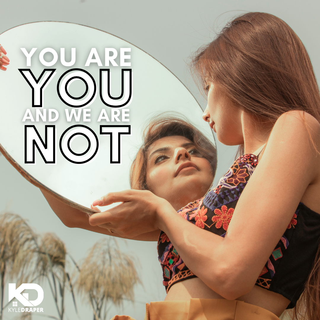 You are YOU and We are NOT!