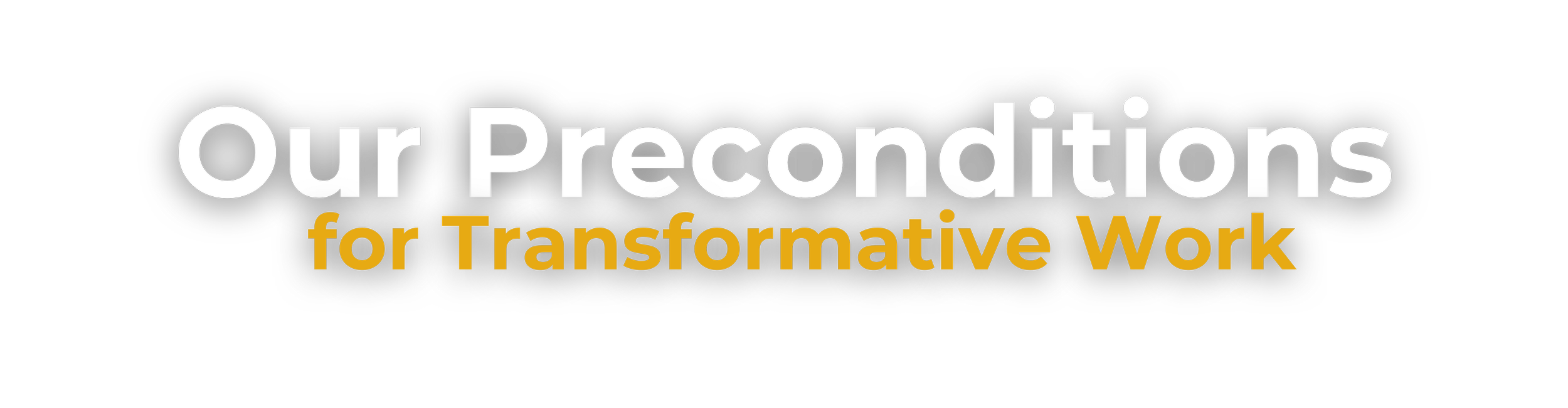 Preconditions for Transformative Work