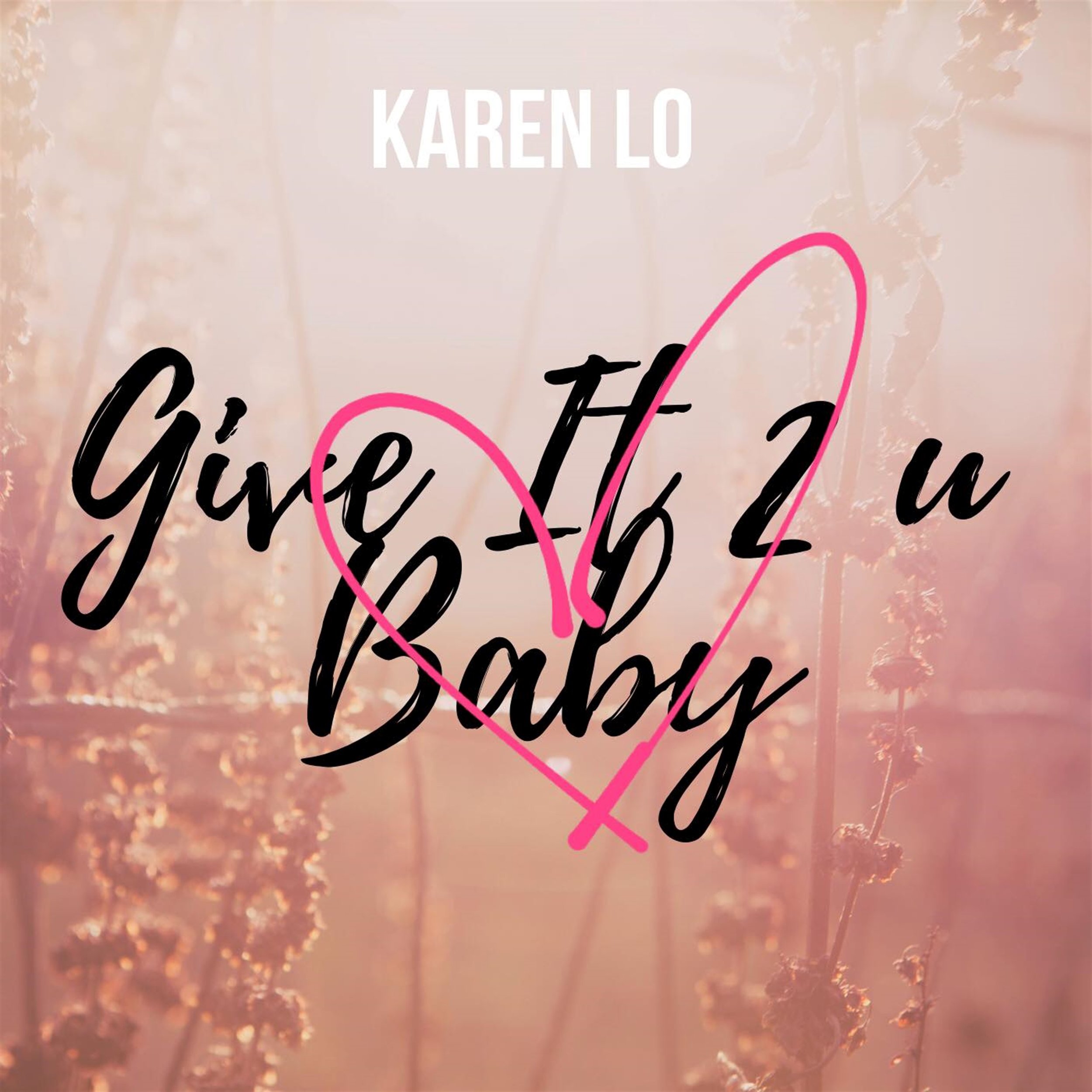 KAREN LO w/ GIVE IT 2 U BABY