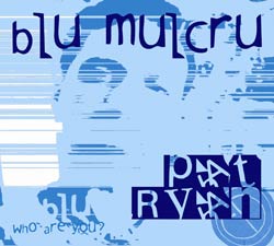 Blue Mulcru - Pat Ryan