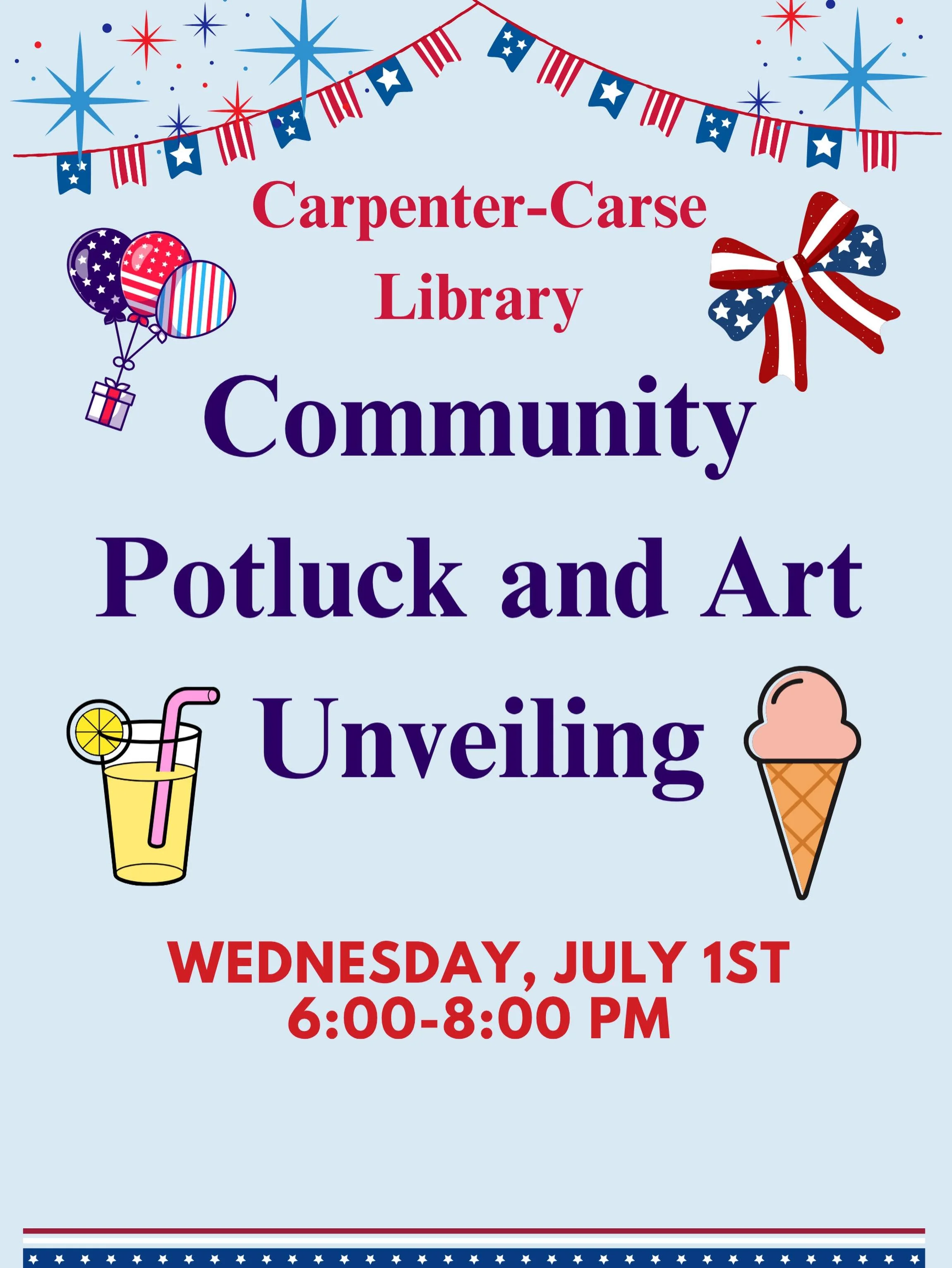 Join us at Carpenter-Carse Library this Wednesday, July 1st at 6:00-8:00 PM for our community potluck and art unveiling. There will also be free ice cream from The Scoop truck, water play, music, and games!