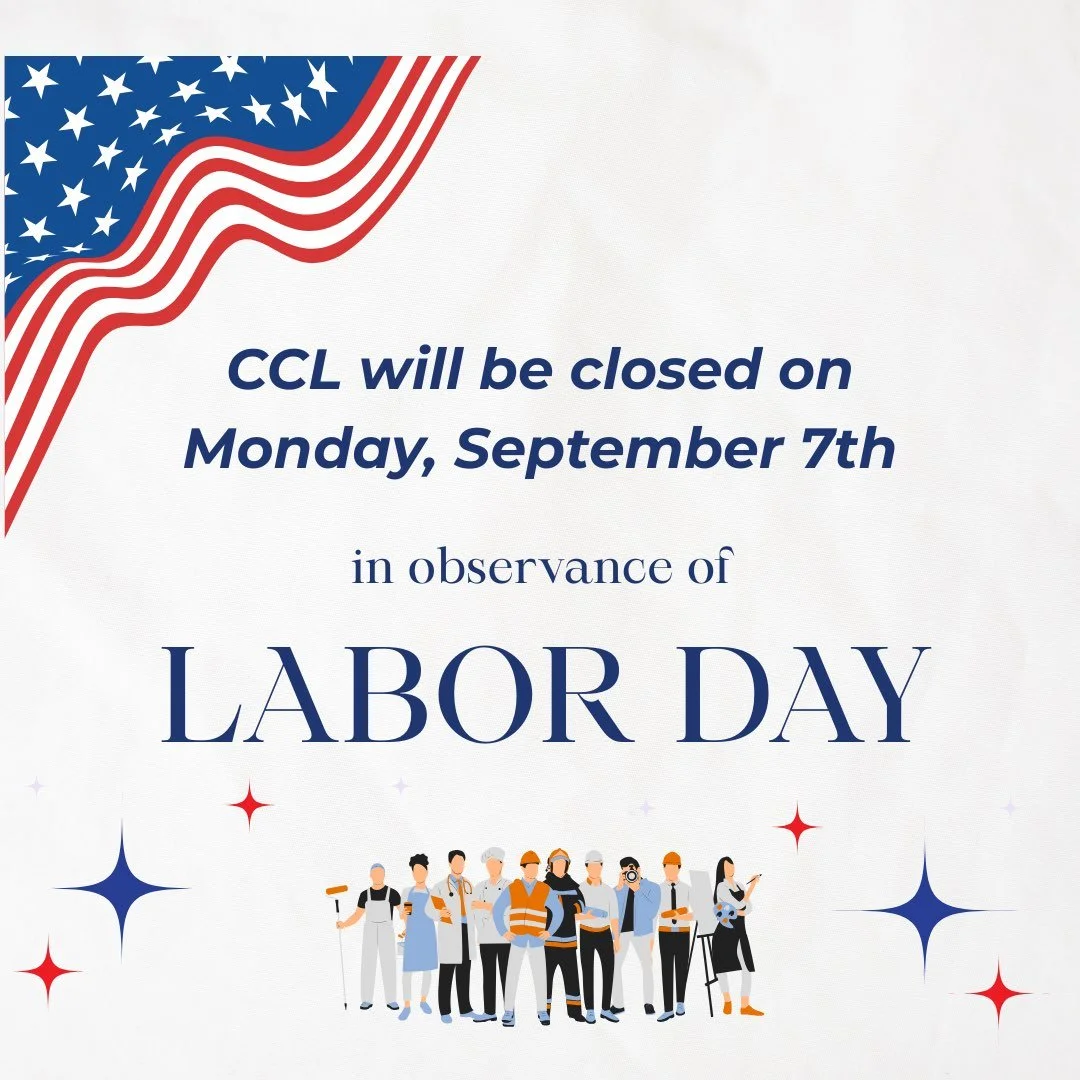 CCL will be closed on Monday, September 7th in observance of the Labor Day holiday.