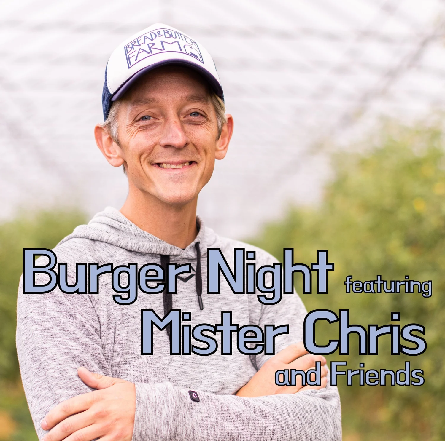 Burger Night featuring Mister Chris and Friends — Bread and Butter Farm