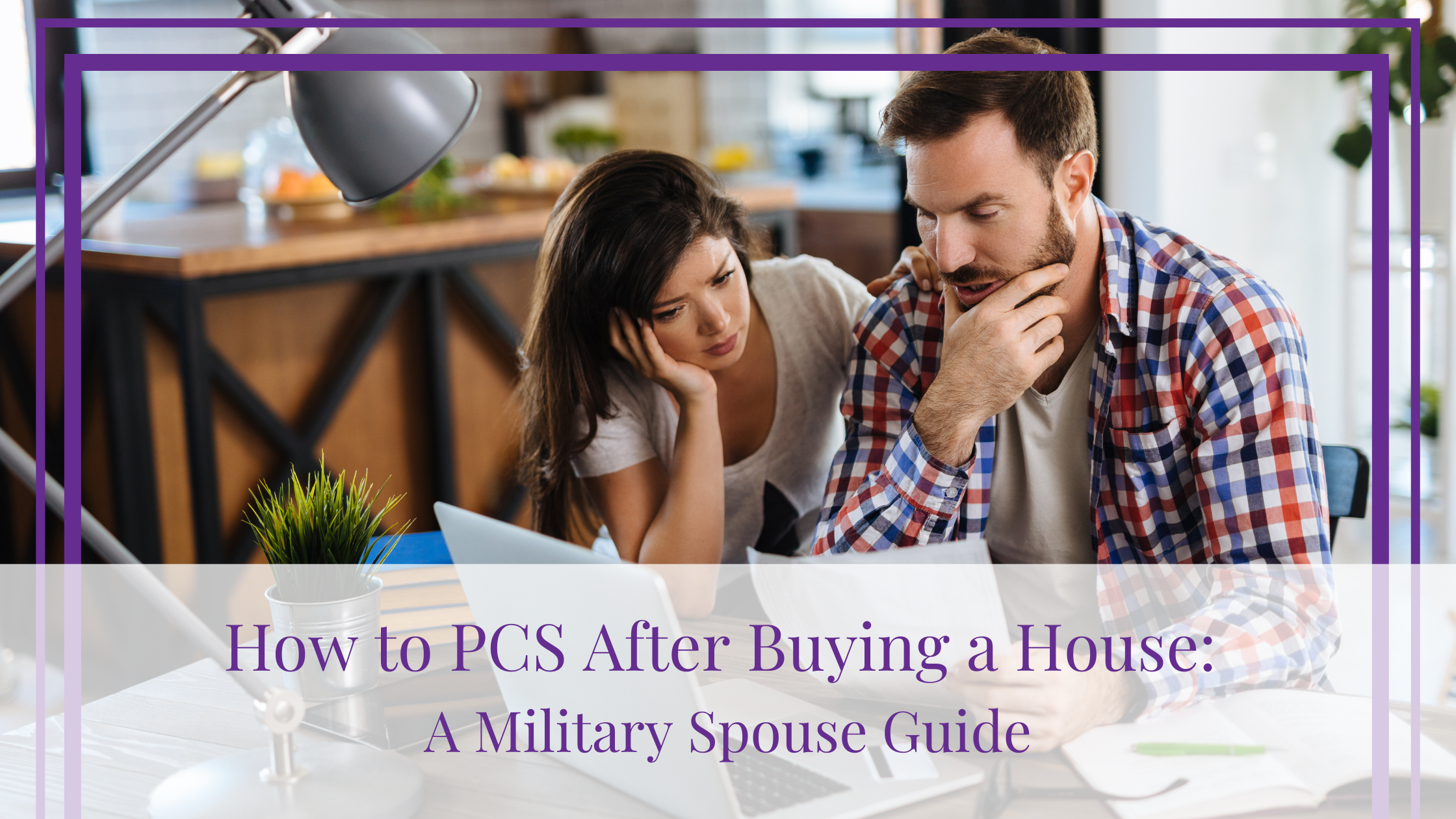 How to PCS After Buying a House: A Military Spouse Guide