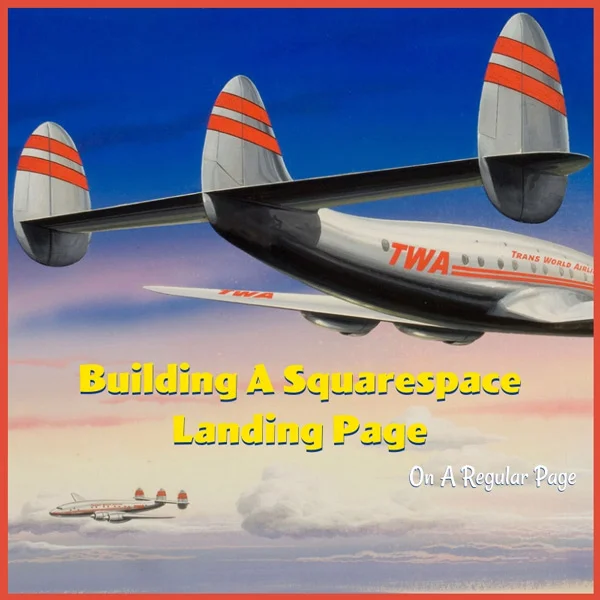 Building a Squarespace Landing Page Using a Regular Page