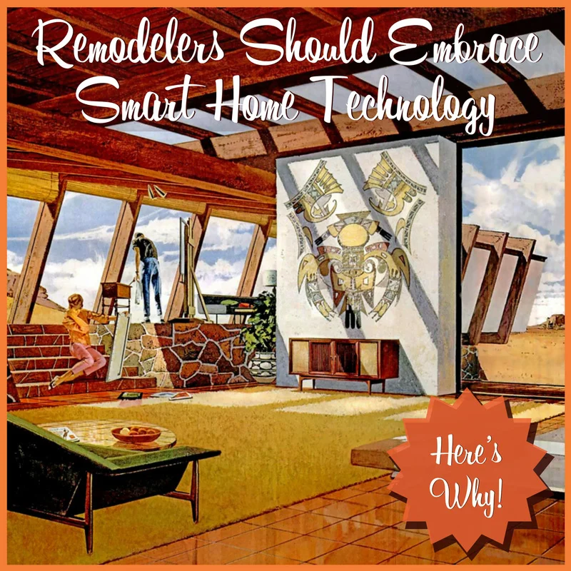 Why Remodelers Should Feature Smart Home Automation