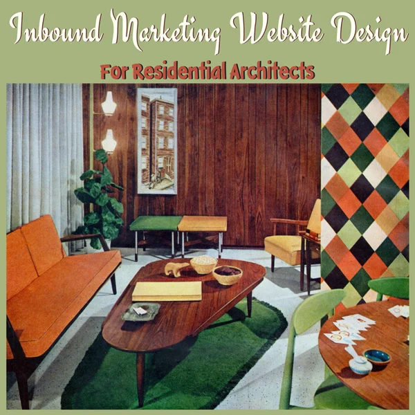 Marketing and Website Design For Residential Architects Seeking Better Clients