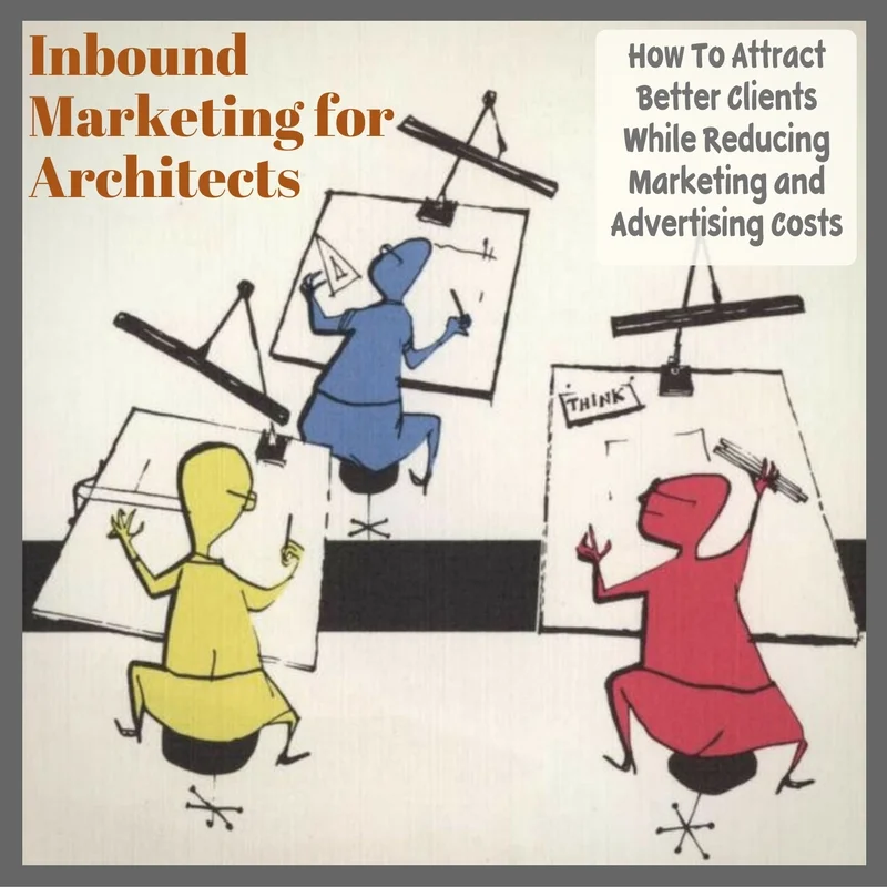 How Architects Can Use Inbound Marketing To Find New Business