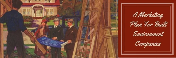 A 9 Step Marketing Plan For Built Environment Professionals