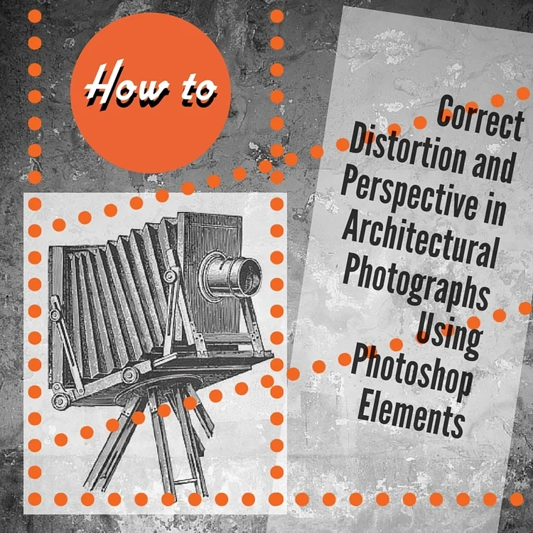 Correcting Lens Distortion in Architectural Photographs Using Photoshop Elements