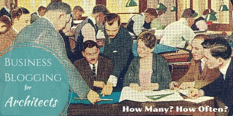 How Often Should an Architect Post Marketing Blogs?