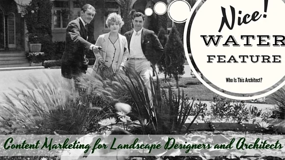 How Content Marketing Works for Landscape Architects