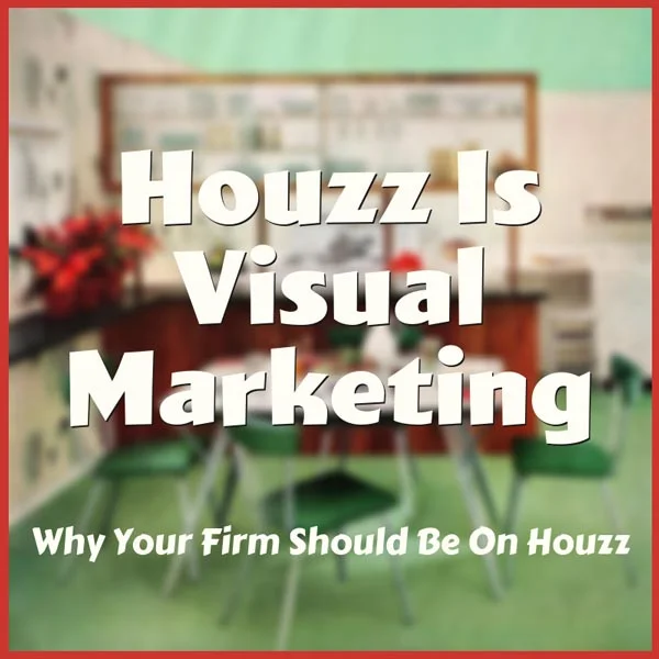 Home Improvement Consumers Buy Visually, Houzz Is Visual Marketing