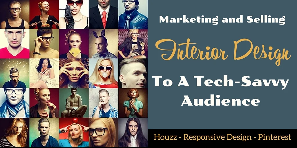 How To Sell Interior Design to a Tech Savvy Audience