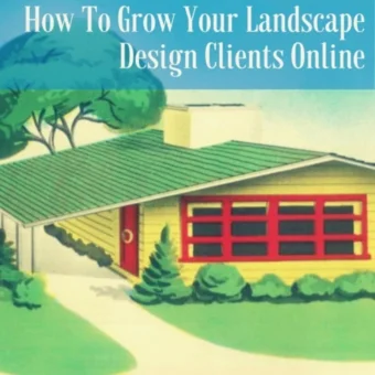 How To Attract New Landscape Design Clients Online