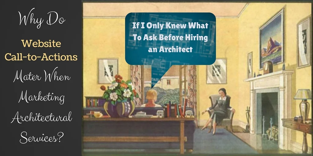 Why Architect's Need Call To Actions on Their Website