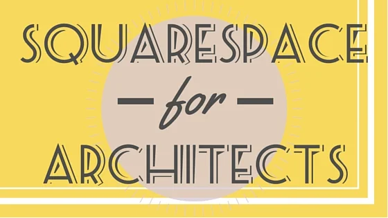 Squarespace Let's Architects Craft Beautiful, Effective Websites