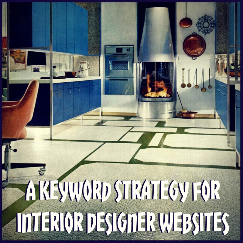 5 Steps to Great Keywords and On Page SEO for Interior Designers